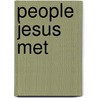 People Jesus Met by Stephanie Jeffs