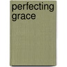 Perfecting Grace by Mark H. Mann