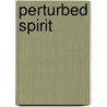 Perturbed Spirit by Oswald Doughty