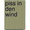 Piss in den Wind by Buddy Giovinazzo