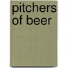 Pitchers Of Beer door Dan Raley