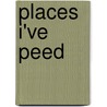 Places I've Peed door Jackson Mathews-Mitchell