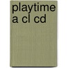 Playtime A Cl Cd door Claire Selby