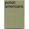 Polish Americans by Helena Znaniecka Lopata