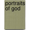 Portraits Of God by Louis Baldwin
