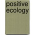 Positive Ecology
