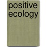 Positive Ecology door Gerald Schmidt