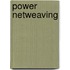 Power Netweaving