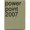 Power Point 2007 by Research and Education Association