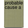 Probable Cause A door Pearson Ridley