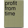 Profit From Time door Simon B. Rawling