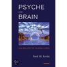 Psyche And Brain door Fred M. Levin