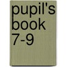 Pupil's Book 7-9 by Ministry of Education Curriculum Research and Professional Development Division