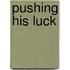 Pushing His Luck