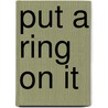 Put A Ring On It door Allison Hobbs