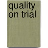 Quality On Trial door Maynard A. Howe