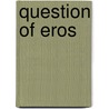 Question Of Eros door John Vignaux Smyth