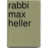 Rabbi Max Heller by Bobbie Malone