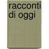 Racconti Di Oggi by Ferdinando Merlonghi