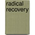 Radical Recovery