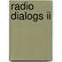 Radio Dialogs Ii