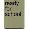 Ready for School by Flash Kids Editors