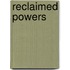 Reclaimed Powers