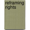 Reframing Rights door Richard D. Jasanoff