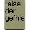 Reise Der Gefhle door Ingrid Ellen Brigitte Schmitz