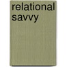 Relational Savvy door Dawn E. Chandler