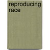 Reproducing Race by Khiara Bridges