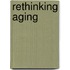 Rethinking Aging