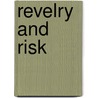Revelry and Risk door Ted Purves