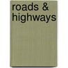 Roads & Highways door Lynn M. Stone