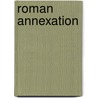 Roman Annexation door Michael Schmitz