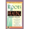 Roots Of Healing door Michael Toms