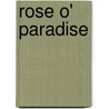 Rose O' Paradise door Grace Miller White