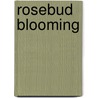 Rosebud Blooming door Nancy Maggio
