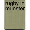 Rugby In Munster by Liam O'Callaghan