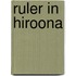 Ruler In Hiroona