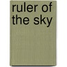 Ruler Of The Sky by Pamela Sargent