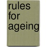 Rules For Ageing door Roger Rosenblatt