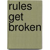 Rules Get Broken by John Herbert