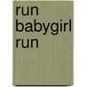 Run Babygirl Run door Johnnie Sue Bridges