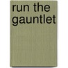 Run The Gauntlet by Ken Ford