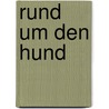 Rund Um Den Hund by Johannes Bettisch