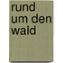 Rund um den Wald