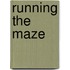 Running the Maze
