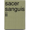 Sacer Sanguis Ii door Albert Knorr