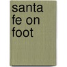 Santa Fe on Foot by Eli Levin